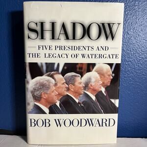 Shadow: Five Presidents and the Legacy of Watergate - Book by Bob Woodward